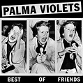 Video: Palma Violets - Best Of Friends - One For The People | New Music ...