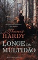Longe da Multidão (Obras Literárias Escolhidas #22) - Thomas Hardy