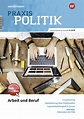 Praxis Politik - Arbeit und Beruf - Ausgabe Dezember Heft 6 / 2018 ...