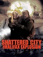 Watch Shattered City: The Halifax Explosion (2003) Online | WatchWhere ...