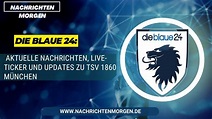 Die Blaue 24: Aktuelle Nachrichten, Live-Ticker und Updates zu TSV 1860 ...