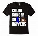 Colon Cancer Sht Happens Funny Tshirt