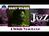 Nancy Wilson - I Wish You Love (HD) Officiel Seniors Jazz - YouTube