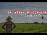 La Viuda Millonaria Santiago Rojas (Lyrics / Letra) - YouTube