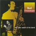 Bud Freeman: Bud Freeman With Alex Welsh & His Band – Proper Music