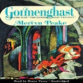 Gormenghast - Audiobook | Listen Instantly!