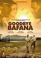 Goodbye Bafana (#1 of 4): Mega Sized Movie Poster Image - IMP Awards