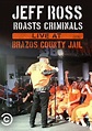Jeff Ross Roasts Criminals: Live at Brazos County Jail (TV) (2015 ...