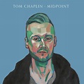 Tom Chaplin : Midpoint