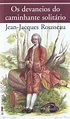 OS DEVANEIOS DO CAMINHANTE SOLITÁRIO - Jean-Jacques Rousseau - L&PM ...