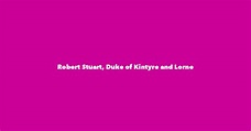 Robert Stuart, Duke of Kintyre and Lorne - Spouse, Children, Birthday & More