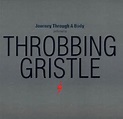 Journey Through A Body / Throbbing Gristle（スロッビング・グリッスル）｜アルバム 傑作選 - チル＝イズム