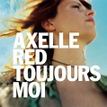 Album Toujours moi de Axelle Red | Qobuz : téléchargez et streamez en ...