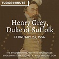 Tudor Minute February 23, 1554: Henry Grey, Duke of Suffolk was ...