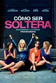 Ver película Cómo ser soltera (2016) HD 1080p Latino online - Vere ...