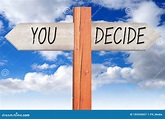 You Decide - Wooden Signpost Stock Image - Image of decision, street ...
