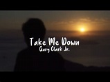 Take Me Down - Gary Clark Jr. (Lyrics) - YouTube
