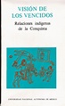 Vision de los Vencidos: Relaciones Indigenas de la Conquista (Spanish ...