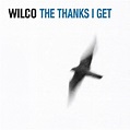 Amazon.com: The Thanks I Get : Wilco: Digital Music