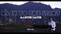 Martin Smith - Back To The Start (subtitulado en español) - YouTube