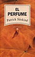 EL PERFUME. Autor: Patrick Süskind | Perfume, I love books, Love book