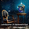 If I Believed In God | Latin Quarter