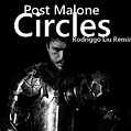 Post Malone - Circles ( Rodriggo Liu Remix) | LIW