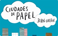RESEÑA DEL LIBRO CIUDADES DE PAPEL DE JOHN GREEN