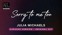 Sorry to me too - Julia Michaels (Original Key Karaoke) - Piano ...