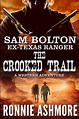 Sam Bolton Ex-Texas Ranger: Book 3: The Crooked Trail by Ronnie Ashmore ...
