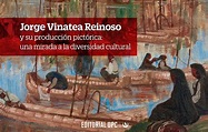 Jorge Vinatea Reinoso y su producción pictórica: una mirada a la ...