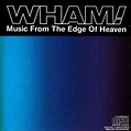 Wham! – Music From The Edge Of Heaven (1986, CD) - Discogs