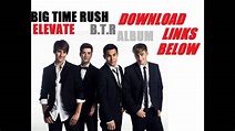 Big Time Rush-"ELEVATE"&"B.T.R"Album[FREE DOWNLOAD!] - YouTube