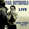 Paul Butterfield. Live In New York 1970. 2 CDs. | Jetzt im Merkheft ...