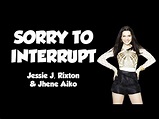 Jessie J feat. Jhené Aiko, Rixton - Sorry To Interrupt - OFFICIAL ...