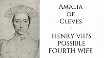 Amalia Of Cleves - Henry VIII'S Possible FOURTH WIFE - YouTube