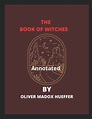 The book of witches Annotated by Oliver Madox Hueffer | Goodreads