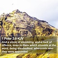 1 Peter 2:8 KJV - And a stone of stumbling, and a rock of offence,