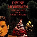 Divine Horsemen - Bitter End Of A Sweet Night (LP), Divine Horsemen ...