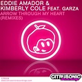 Arrow Through My Heart (Remixes), Eddie Amador / Kimberly Cole / Garza ...
