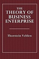 The Theory of Business Enterprise by Thorstein Veblen, Paperback ...
