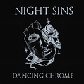 Dancing Chrome - Album by Night Sins | Spotify