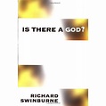 Is There a God? by Richard Swinburne — Reviews, Discussion, Bookclubs ...