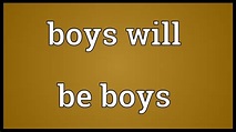 Boys will be boys Meaning - YouTube