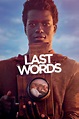 Last Words (2020) - Where to Watch It Streaming Online Available in the ...