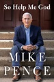 So Help Me God | Book by Mike Pence | Official Publisher Page | Simon ...