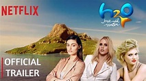 H2O - Just Add Water: The Movie | Official Trailer | Netflix - YouTube