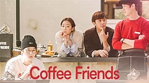 Coffee Friends (2019) | MUBI