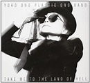 Yoko Ono Plastic Ono Band: TAKE ME TO THE LAND OF HELL Review - MusicCritic