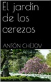 El jardín de los cerezos - Antón Chéjov - Libros